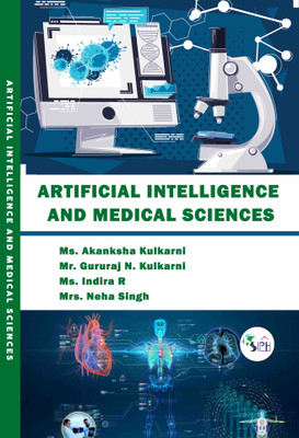 Artificial Intelligence and Medical Sciences(Paperback, Ms. Akanksha Kulkarni, Mr. Gururaj N. Kulkarni, Ms. Indira R, Mrs. Neha Singh.)