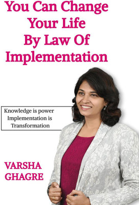 You can Change your life by Law of Implementation(English, Hardcover, Varsha Ghagre)