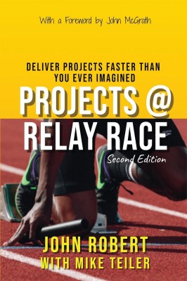 Projects @ Relay Race  - Deliver projects faster than you ever imagined(English, Hardcover, John Robert)