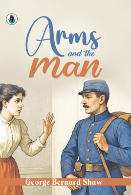 Arms and the Man(Hardcover, George Bernard Shaw)