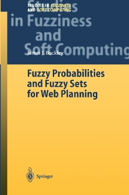 Fuzzy Probabilities and Fuzzy Sets for Web Planning(English, Paperback, Buckley James J.)