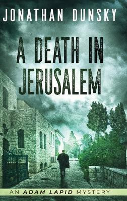 A Death in Jerusalem(English, Hardcover, Dunsky Jonathan)
