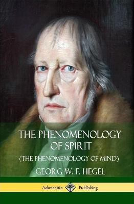 The Phenomenology of Spirit (The Phenomenology of Mind) (Hardcover)(English, Hardcover, Hegel Georg W F)
