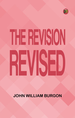 The Revision Revised(Paperback, John William Burgon)