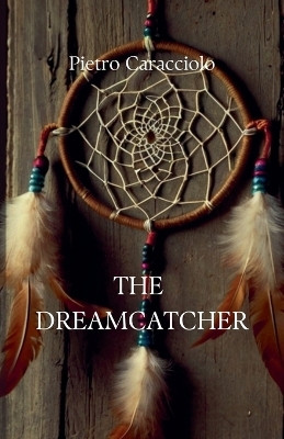 The Dreamcatcher(English, Paperback, Caracciolo Pietro)