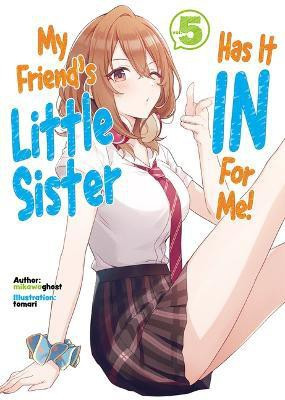 My Friend's Little Sister Has It In For Me! Volume 5 (Light Novel)(English, Paperback, Owen-Burns Alexandra)