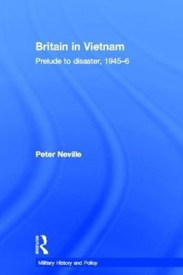 Britain in Vietnam(English, Hardcover, Neville Peter)