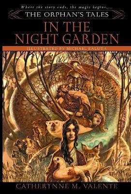 The Orphan's Tales: In the Night Garden(English, Paperback, Valente Catherynne)