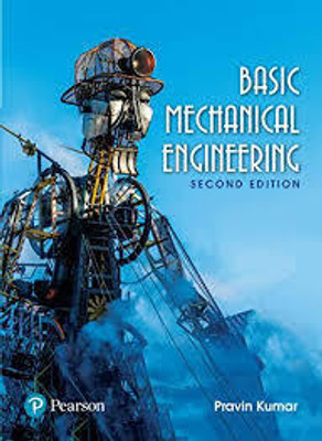 BASIC MECHANICAL ENGINEERING  - BASIC MECHANICAL ENGINEERING 2ND EDITION(Paperback, Pravin Kumar)