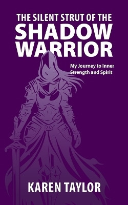 The Silent Strut of the Shadow Warrior(English, Paperback, Taylor Karen)