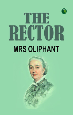 The Rector(Paperback, Mrs Oliphant)
