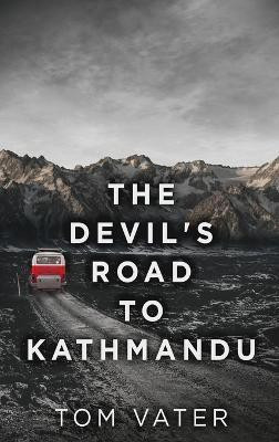 The Devil's Road To Kathmandu(English, Hardcover, Vater Tom)