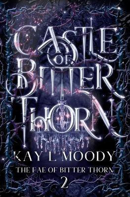 Castle of Bitter Thorn(English, Paperback, Moody Kay L)
