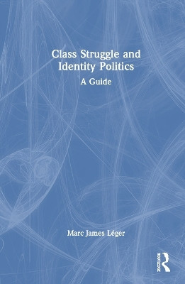 Class Struggle and Identity Politics(English, Electronic book text, Leger Marc James)