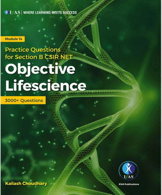 CSIR NET Life Science  - Objective Life Science [Part B] Practice Book | Topicwise MCQs with Detailed Solutions | Best Life Science Book for CSIR UGC NET, GATE Life Science, DBT JRF, ICMR Life Science Exams in India | Reference Guide for MSc & BSc Life Science Entrance Exams | IFAS Publications(Pape