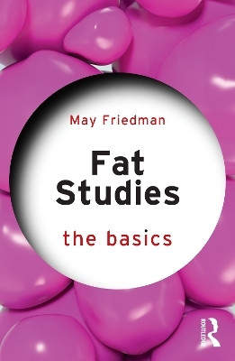 Fat Studies: The Basics(English, Paperback, Friedman May)