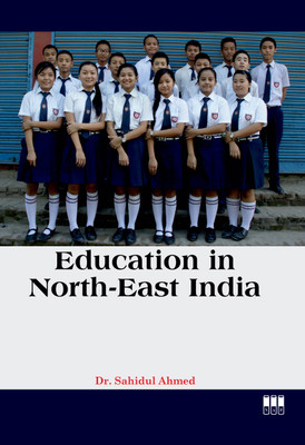Education in North-East India(Paperback, Dr. Sahidul Ahmed)