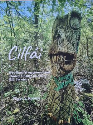 Cilfai: Woodland Management and Climate Change on Kilvey Hill, Swansea(English, Paperback, Robins Nigel)