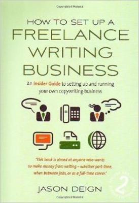 How to Set Up A Freelance Writing Business 2e(English, Paperback, Deign Jason)