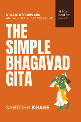 The Simple Bhagavad Gita  - Straightforward Answer to Your Problems(Paperback, Santosh Khare)