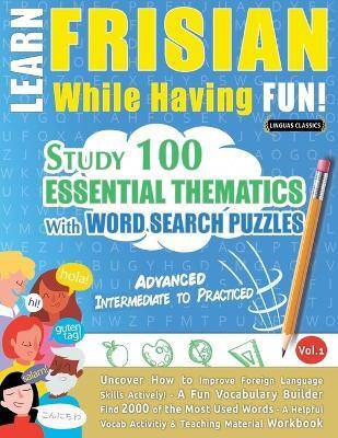 Learn Frisian While Having Fun! - Advanced(English, Paperback, Linguas Classics)