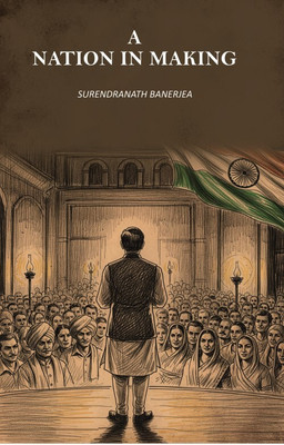 A Nation In Making [Hardcover](Hardcover, Surendranath Banerjea)