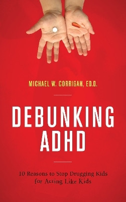 Debunking ADHD(English, Hardcover, Corrigan Michael W.)