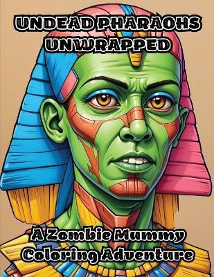 Undead Pharaohs Unwrapped(English, Paperback, Colorzen)