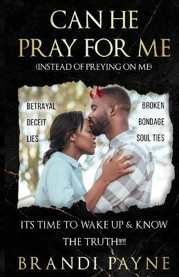 Can He Pray for Me (Instead of Preying on Me)(English, Paperback, Payne Brandi)