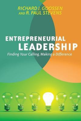 Entrepreneurial Leadership - Finding Your Calling, Making a Difference(English, Paperback, Goossen Richard J.)