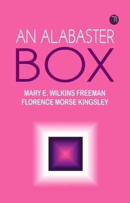 An Alabaster Box(Paperback, Mary E. Wilkins Freeman, Florence Morse Kingsley)