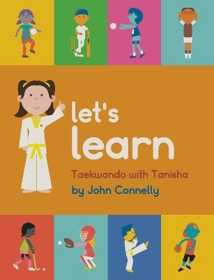 Let's Learn Taekwondo with Tanisha(English, Paperback, Connelly John)