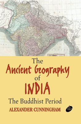The Ancient Geography of India : The Buddhist Period(Paperback, Alexander Cunninggham)