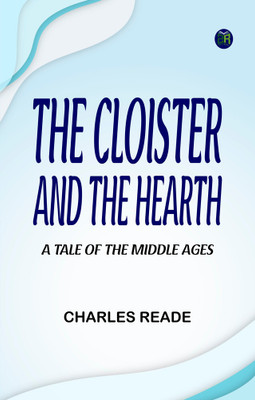 The Cloister and the Hearth: A Tale of the Middle Ages(Paperback, Charles Reade)