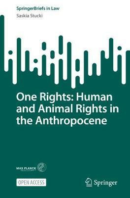 One Rights: Human and Animal Rights in the Anthropocene(English, Paperback, Stucki Saskia)