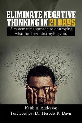 Eliminate Negative Thinking in 21 Days(English, Paperback, Anderson Keith A)