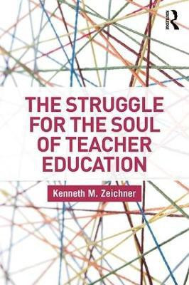 The Struggle for the Soul of Teacher Education(English, Paperback, Zeichner Kenneth M.)