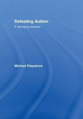 Defeating Autism(English, Hardcover, Fitzpatrick Michael)