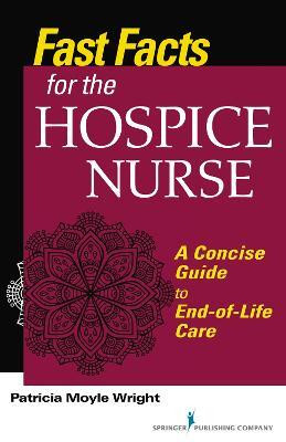 Fast Facts for the Hospice Care Nurse(English, Paperback, Wright Patricia Moyle)
