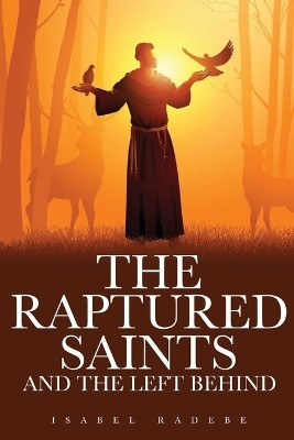 The Raptured Saints and the Left Behind(English, Paperback, Radebe Isabel)