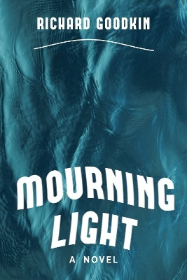 Mourning Light(English, Paperback, Goodkin Richard)