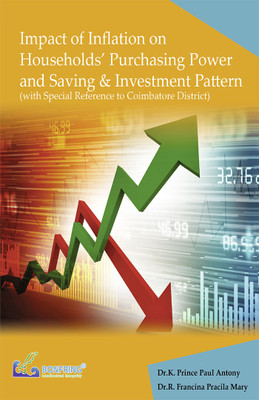 Impact of Inflation on Households’ Purchasing Power and Saving & Investment Pattern(Paperback, Dr.K. Prince Paul Antony, Dr.R. Francina Pracila Mary)