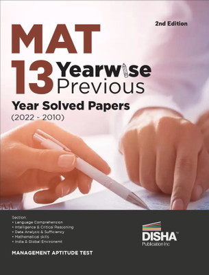MAT 13 Year-wise Previous Year Solved Papers (2022 - 10) 2nd Edition | Management Aptitude Test | 2600+ PYQs | Mathematical Skills, Language Comprehension, Critical Reasoning, Indian & Global Environment(Paperback, Disha Experts)