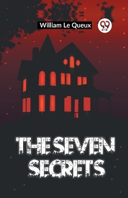 The Seven Secrets (Edition2023)(English, Paperback, Le Queux William)