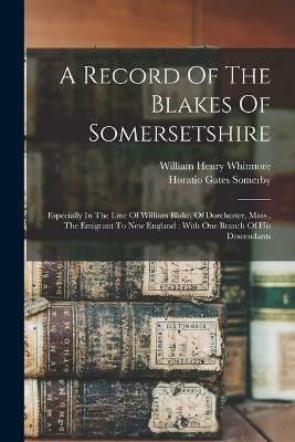 A Record Of The Blakes Of Somersetshire(English, Paperback, unknown)
