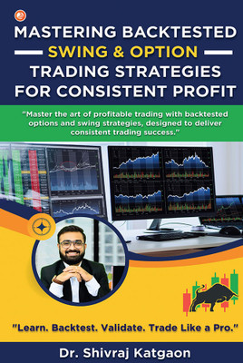 Mastering Backtested Swing & Option Trading Strategies For Consistent Profit(Paperback, Dr. Shivraj katgaon)