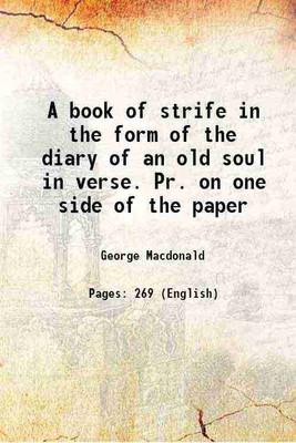 A book of strife in the form of the diary of an old soul in verse. Pr. on one side of the paper 1880 [Hardcover](Hardcover, George Macdonald)