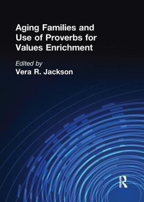 Aging Families and Use of Proverbs for Values Enrichment(English, Paperback, Jackson Vera R)