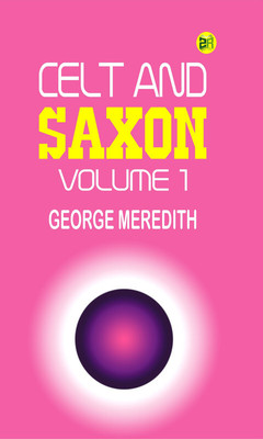 Celt and Saxon Volume 1(Paperback, George Meredith)