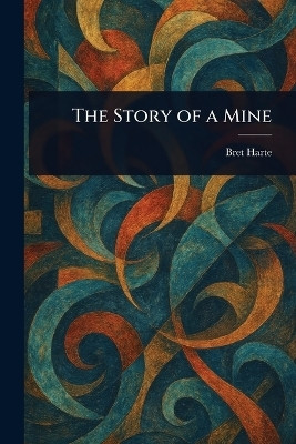 The Story of a Mine(English, Paperback, Harte Bret)